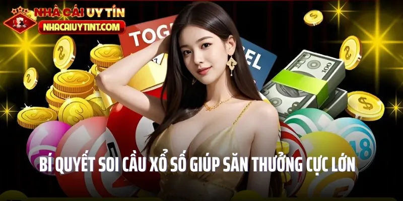 Tip soi cầu xổ số lúc nào cũng ăn thưởng kếch xù